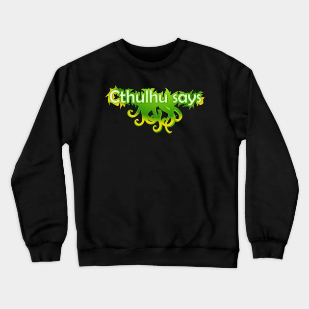 Cthulhu Says Crewneck Sweatshirt by Jokertoons